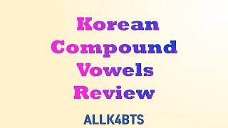 [ALLK4BTS]  Korean Compound Vowels review