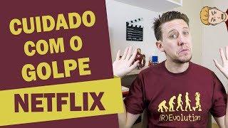 Olha o golpe do cancelamento da Netflix que você precisa evitar