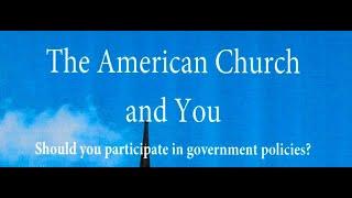 The American Church and You: Should You Participate in Government Policies?