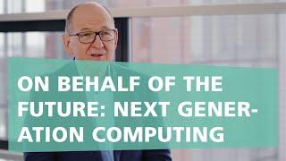 "On behalf of the future: Next Generation Computing": Statement Prof. Dr.-Ing. Albert Heuberger