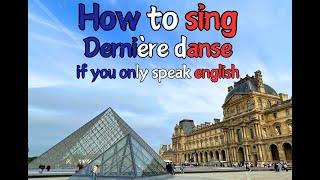 How to sing Dernière danse if you don't know French