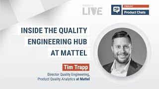 Inside the Quality Engineering Hub at Mattel with Tim Trapp, Director of Quality Engineering at Matt