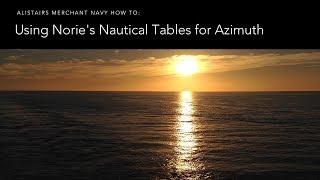 How To Use Norie's Nautical Tables for Azimuth