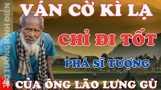 [ Cờ Tướng ] Ván Cờ Kì Lạ Lấy Con Tốt Phá Hết Sĩ Tượng