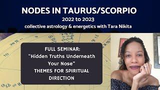 Nodes in Taurus/Scorpio 2022 to 2023  - Themes & Lessons For Spiritual Direction - FULL PODCAST