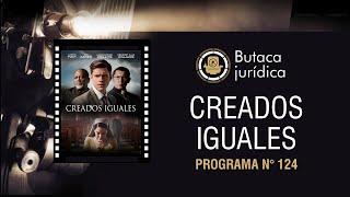 Película: Creados iguales - Butaca Jurídica # 124