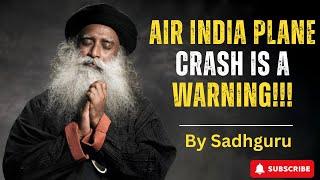 SADHGURU: Air India Plane Crash is a WARNING!!!