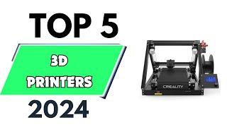 Top 5 Best 3D Printers of 2024