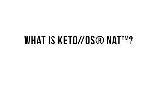 Keto 101 -  What is KETO//OS® NAT™?