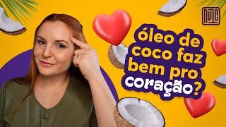 Óleo de coco é mesmo bom para o coração?