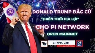 [Crypto 24h] - Donald Trump Đắc Cử - "Thiên Thời Địa Lợi" Cho Pi Network Open Mainnet