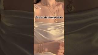 Tips to stay happy alone #aesthetic