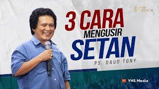 3 CARA MENGUSIR SETAN | IBADAH ONLINE GEREJA YHS | Ps. DAUD TONY - 29 OKTOBER 2023