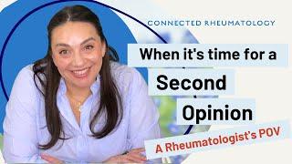 When it's time for a 2nd opinion: A Rheumatologist's POV