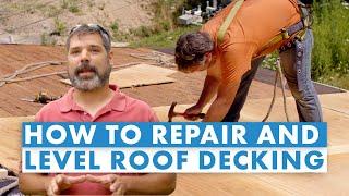 How to Remove, Repair, Level, and Replace Plywood or OSB Roof Decking