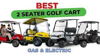 Best 2 Seater Golf Cart 2024: Top 5 Picks (Gas & Electric)