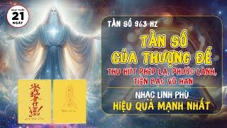 Tần Số 963 Hz - Tần số của Thượng Đế Thu Hút Phép Lạ, Phước Lành Tiền Bạc vô hạn đến cuộc sống