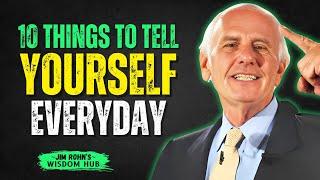 10 Things To Tell Yourself Everyday | Jim Rohn Motivation