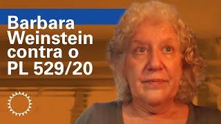 FAUUSP contra o PL529/20 | Barbara Weinstein