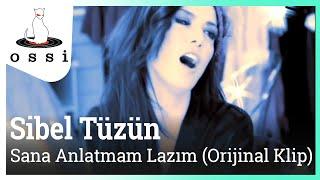 Sibel Tüzün - Sana Anlatmam Lazım (Orijinal Klip)