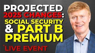 PROJECTED: Social Security Increase & Part B Premium for 2025 - Live Event + Q & A