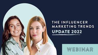 Webinar: The Influencer Marketing Trends Update 2022