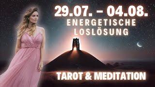 Energetische Loslösung 29.07. -04.08. Wochenbotschaft Tarot & Meditation