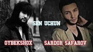 Sardor Safarov & Oybekshox - Sen Uchun