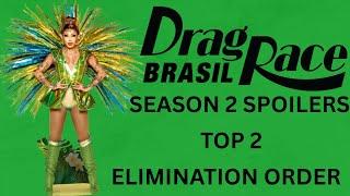 Drag race brasil season 2 spoilers TOP 2 AND Elimination order.