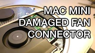 Fixing Mac Mini Damaged / Ripped Fan Connector