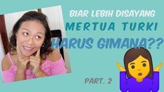 Tips AMBIL HATI MERTUA TURKI // Tinggal bareng MERTUA?