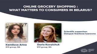 ONLINE GROCERY SHOPPING :WHAT MATTERS TO CONSUMERS IN BELARUS? Karnilova, Kovalchuk