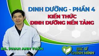 Kiến Thức Dinh Dưỡng Nền Tảng | Dinh Dưỡng Sức Khỏe | Bác Sĩ Chính Mình