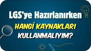 2024 LGS için İhtiyacım Olan Kaynaklar Hangileri Nereden Başlamalıyım? 