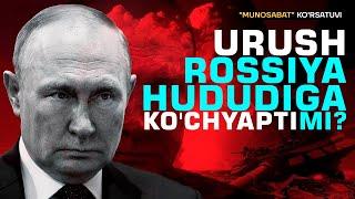 🟢 Urush Rossiya hududiga ko'chyaptimi? #munosabat