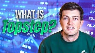 What Is Topstep? (Accounts, Rules, and Becoming a Funded Trader Answered)