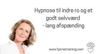 Hypnose til indre ro og et godt selvværd - lang afspænding