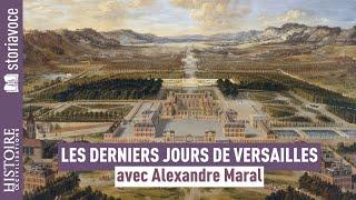 Les derniers jours de Versailles, avec Alexandre Maral