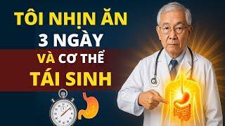 Bác Sĩ Tiết Lộ: Chỉ Cần 3 Ngày Không Ăn – Cơ Thể TỰ TÁI TẠO!