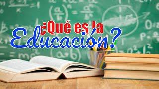 ¿Qué es la educación y tipos de educación?