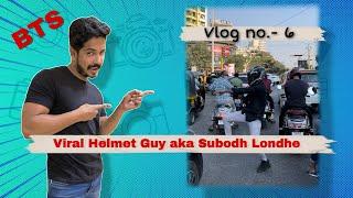 BTS of viral helmet guy || Subodh Londhe || Vlog No- 6