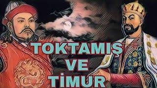 ALTIN ORDA DEVLETİNİ TİMUR MU YIKTI? - EMİR TİMUR-TOKTAMIŞ MÜCADELESİ