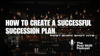 Post Shift Shot #179 - Discover the SECRET to Successful Succession Planning!