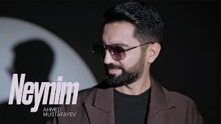 Ahmed Mustafayev — Neynim (Rəsmi Musiqi Videosu)