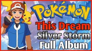 This Dream [FULL ALBUM] - POKÉMON ANIME DUB COVERS | Silver Storm