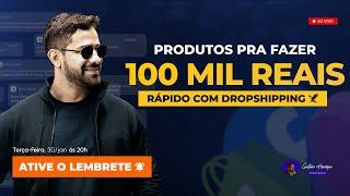 Produtos para fazer 100 mil reais rápido com dropshipping