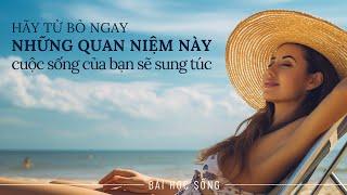 Muốn Cuộc sống Giàu có Hãy Từ bỏ ngay những Quan niệm, Niềm tin này!