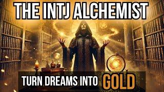 How INTJs Turn Dreams into Gold: The Secrets of the Alchemist Archetype