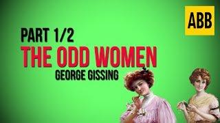 THE ODD WOMEN: George Gissing - FULL AudioBook: Part 1/2