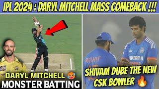 Daryl Mitchell Monster Batting  Shivam Dube New Bowler For CSK IPL 2024 !